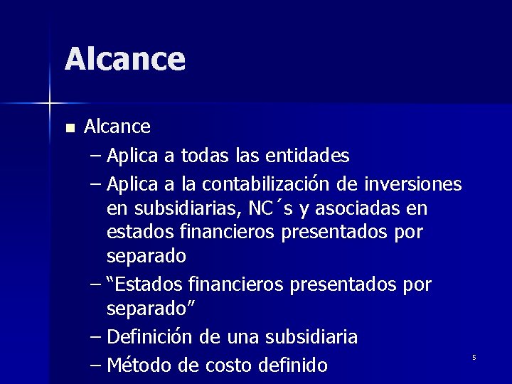 Alcance n Alcance – Aplica a todas las entidades – Aplica a la contabilización