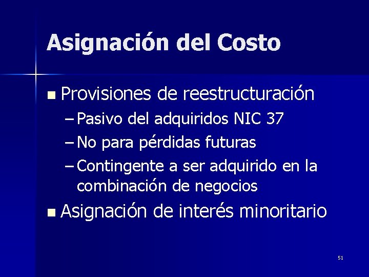 Asignación del Costo n Provisiones de reestructuración – Pasivo del adquiridos NIC 37 –