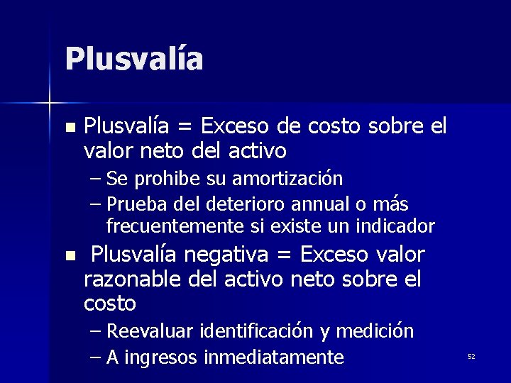 Plusvalía n Plusvalía = Exceso de costo sobre el valor neto del activo –