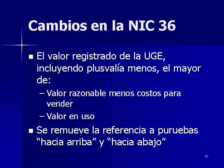 Cambios en la NIC 36 n El valor registrado de la UGE, incluyendo plusvalía