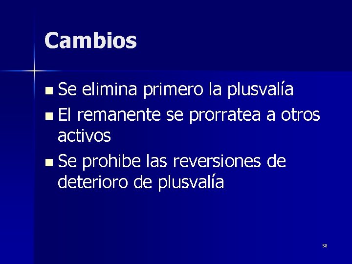 Cambios n Se elimina primero la plusvalía n El remanente se prorratea a otros