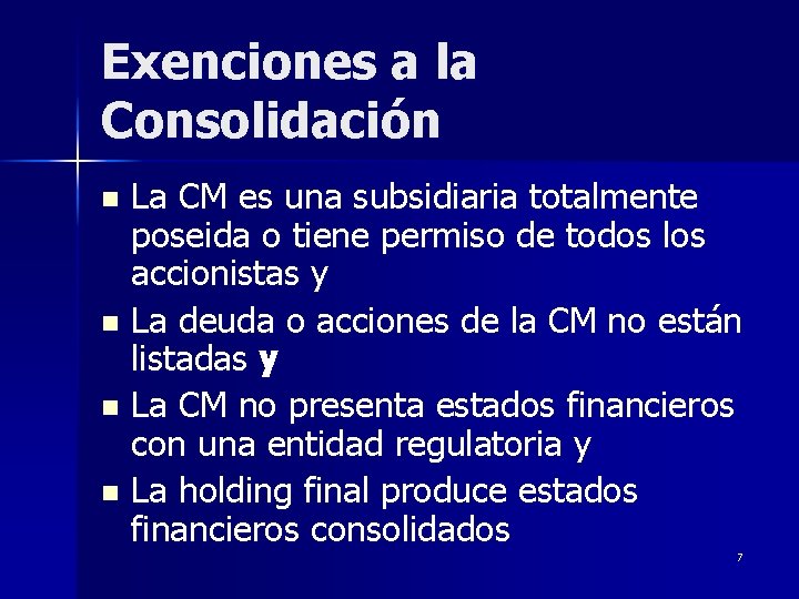 Exenciones a la Consolidación La CM es una subsidiaria totalmente poseida o tiene permiso