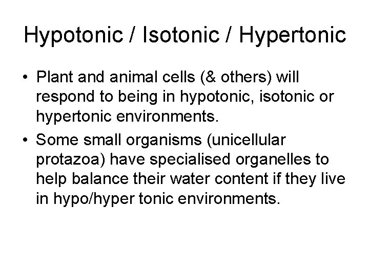 Hypotonic / Isotonic / Hypertonic • Plant and animal cells (& others) will respond