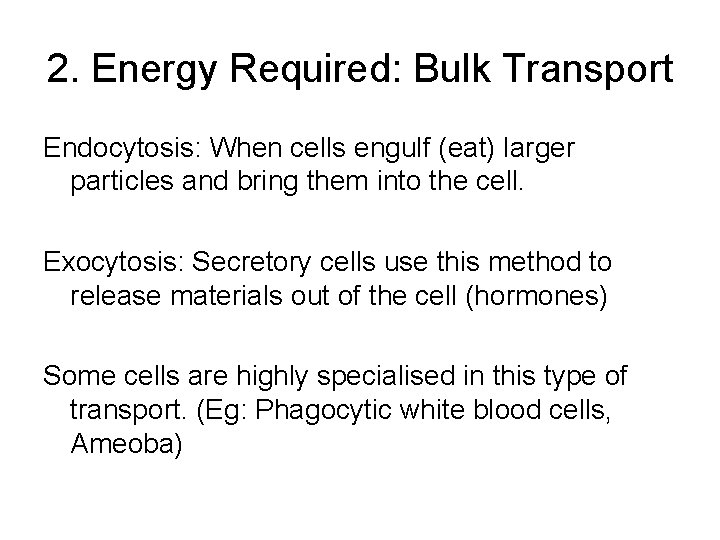 2. Energy Required: Bulk Transport Endocytosis: When cells engulf (eat) larger particles and bring