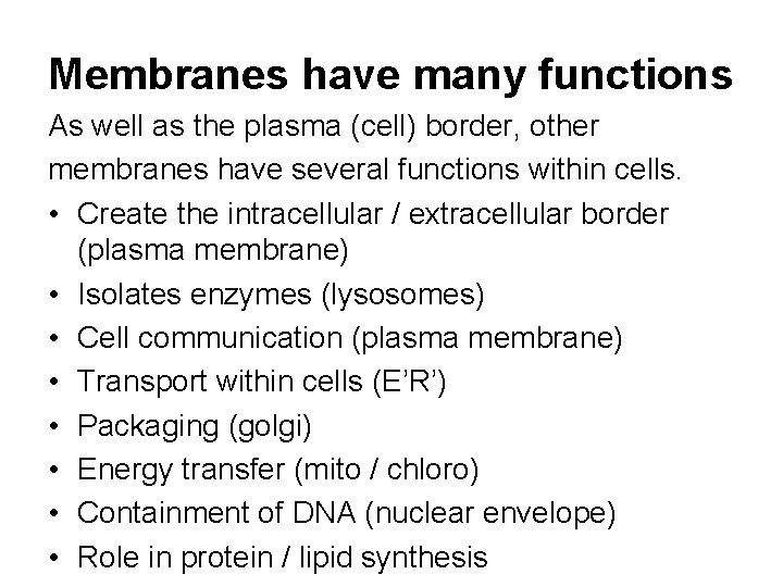 Membranes have many functions As well as the plasma (cell) border, other membranes have