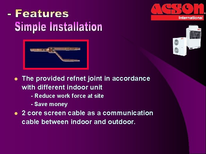 l The provided refnet joint in accordance with different indoor unit - Reduce work
