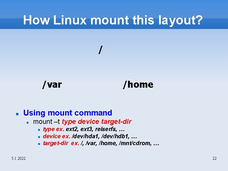 How Linux mount this layout? / /var /home Using mount command mount –t type