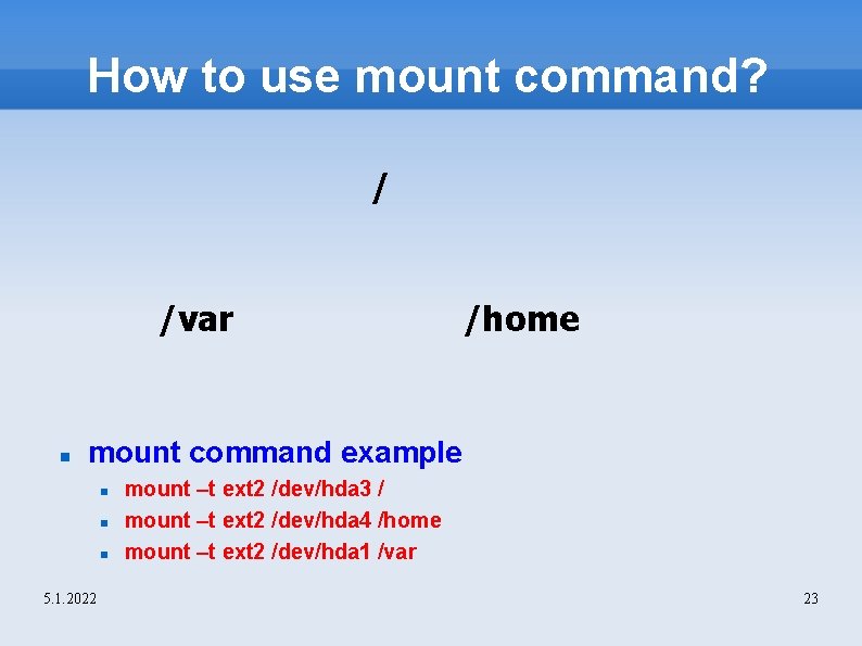 How to use mount command? / /var /home mount command example 5. 1. 2022