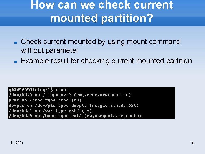 How can we check current mounted partition? Check current mounted by using mount command