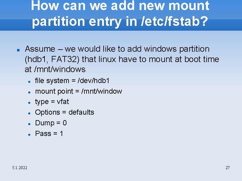How can we add new mount partition entry in /etc/fstab? Assume – we would