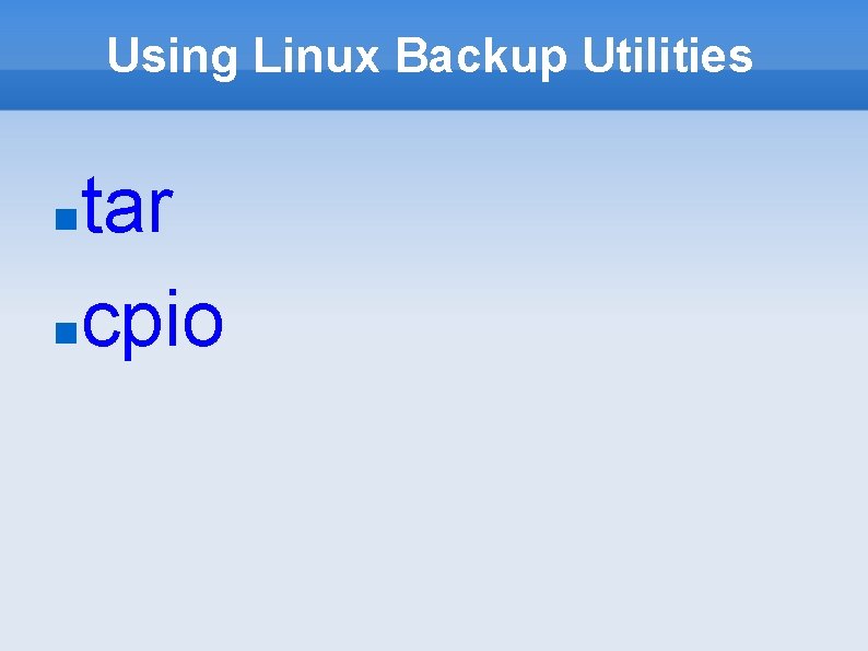 Using Linux Backup Utilities tar cpio 