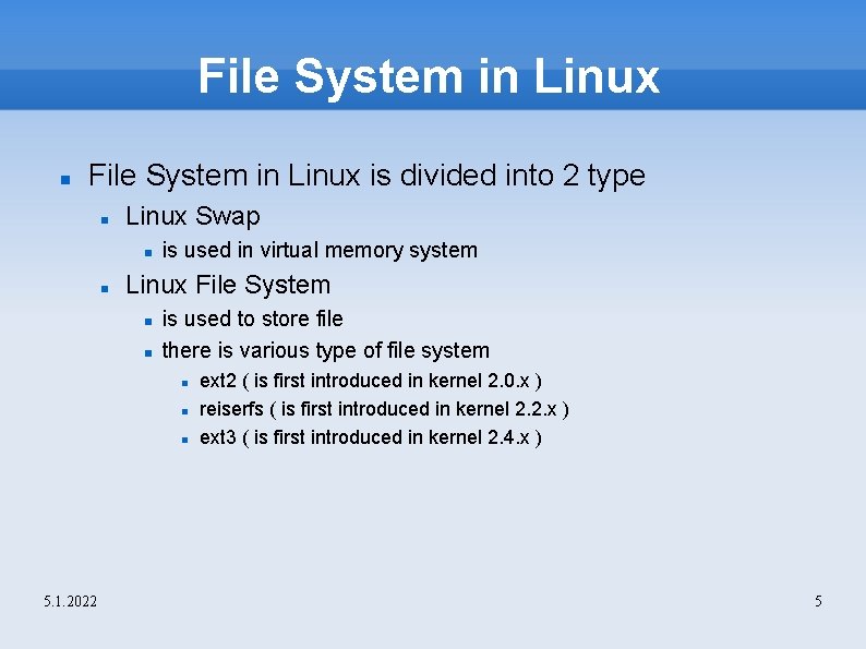 File System in Linux is divided into 2 type Linux Swap is used in