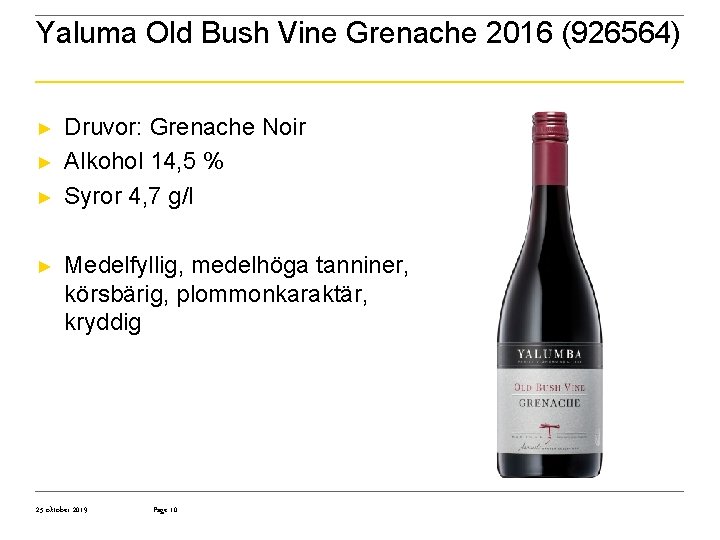 Yaluma Old Bush Vine Grenache 2016 (926564) ► ► Druvor: Grenache Noir Alkohol 14,