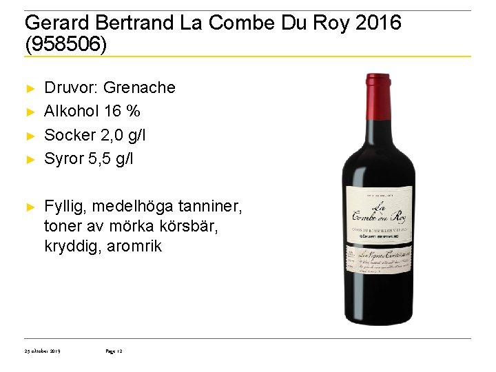 Gerard Bertrand La Combe Du Roy 2016 (958506) ► ► ► Druvor: Grenache Alkohol