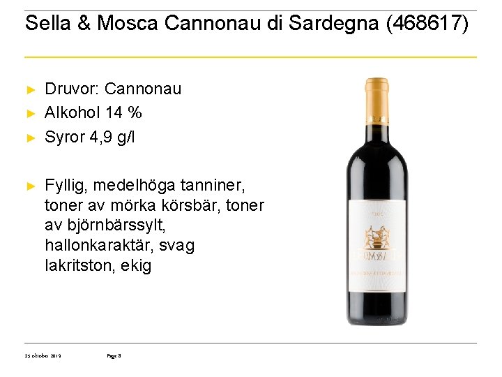 Sella & Mosca Cannonau di Sardegna (468617) ► ► Druvor: Cannonau Alkohol 14 %