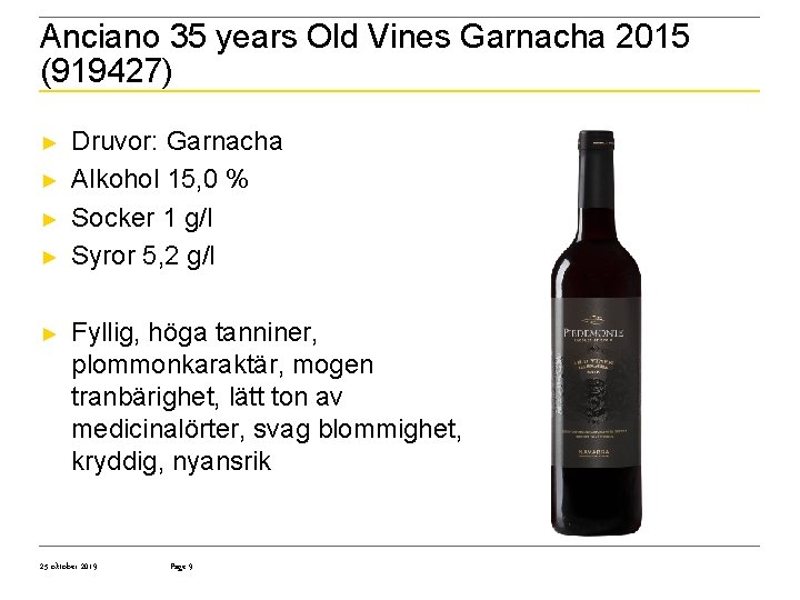 Anciano 35 years Old Vines Garnacha 2015 (919427) ► ► ► Druvor: Garnacha Alkohol