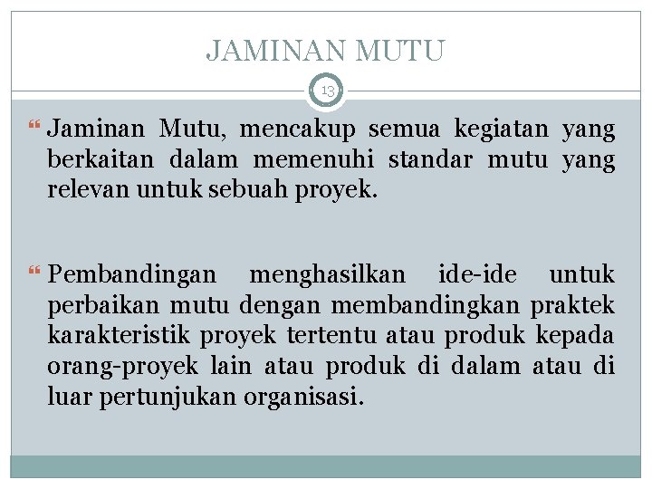 JAMINAN MUTU 13 Jaminan Mutu, mencakup semua kegiatan yang berkaitan dalam memenuhi standar mutu