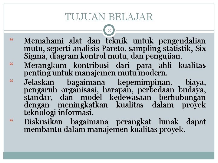 TUJUAN BELAJAR 3 Memahami alat dan teknik untuk pengendalian mutu, seperti analisis Pareto, sampling