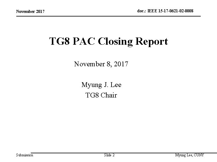 doc. : IEEE 15 -17 -0621 -02 -0008 November 2017 TG 8 PAC Closing