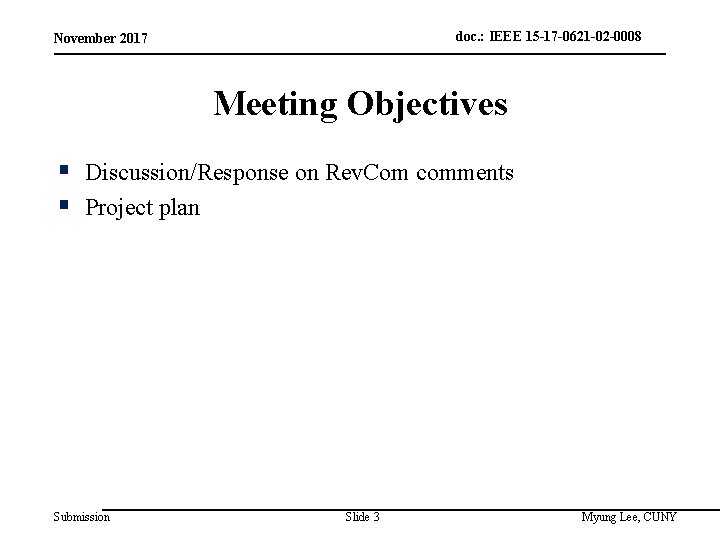 doc. : IEEE 15 -17 -0621 -02 -0008 November 2017 Meeting Objectives § Discussion/Response