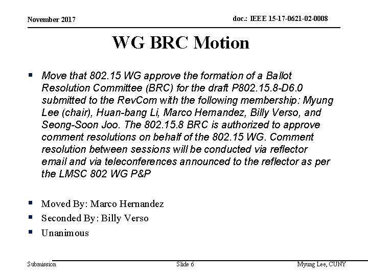 doc. : IEEE 15 -17 -0621 -02 -0008 November 2017 WG BRC Motion §