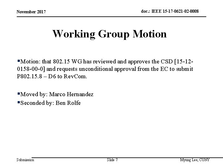 doc. : IEEE 15 -17 -0621 -02 -0008 November 2017 Working Group Motion §Motion: