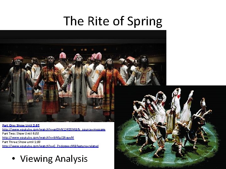 The Rite of Spring Part One: Show Until 2: 35 http: //www. youtube. com/watch?