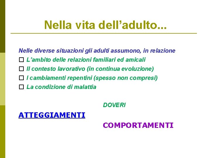 Nella vita dell’adulto. . . Nelle diverse situazioni gli adulti assumono, in relazione �