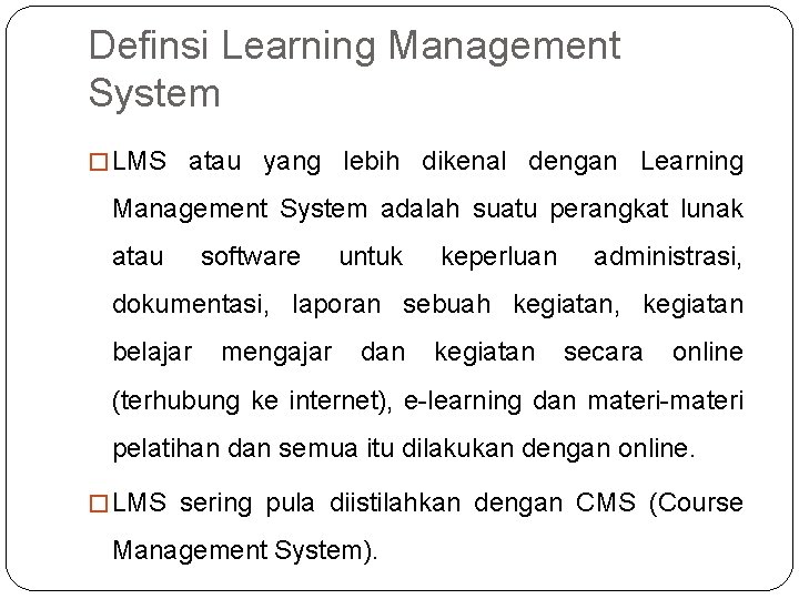 Definsi Learning Management System � LMS atau yang lebih dikenal dengan Learning Management System