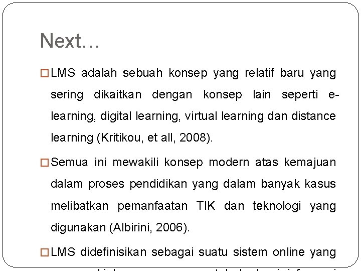 Next… � LMS adalah sebuah konsep yang relatif baru yang sering dikaitkan dengan konsep
