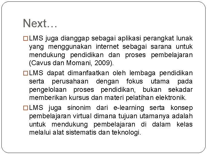 Next… � LMS juga dianggap sebagai aplikasi perangkat lunak yang menggunakan internet sebagai sarana