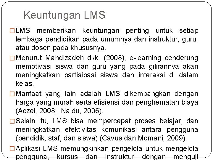 Keuntungan LMS � LMS memberikan keuntungan penting untuk setiap lembaga pendidikan pada umumnya dan