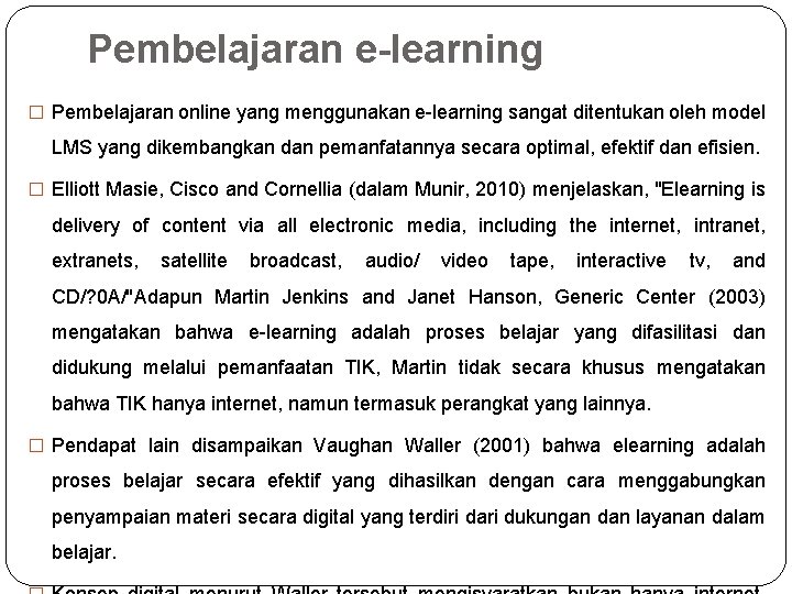 Pembelajaran e-learning � Pembelajaran online yang menggunakan e-learning sangat ditentukan oleh model LMS yang