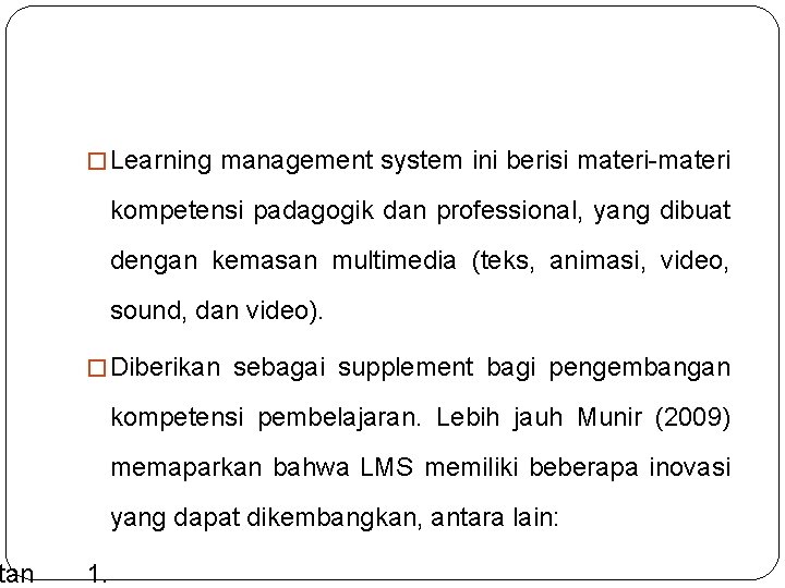 tan � Learning management system ini berisi materi-materi kompetensi padagogik dan professional, yang dibuat