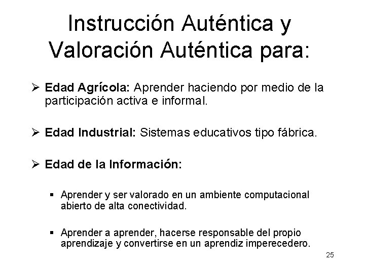 Instrucción Auténtica y Valoración Auténtica para: Ø Edad Agrícola: Aprender haciendo por medio de