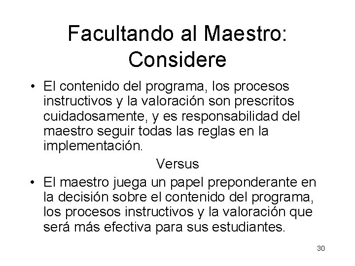 Facultando al Maestro: Considere • El contenido del programa, los procesos instructivos y la