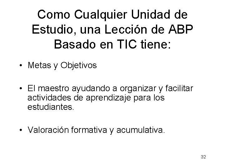 Como Cualquier Unidad de Estudio, una Lección de ABP Basado en TIC tiene: •