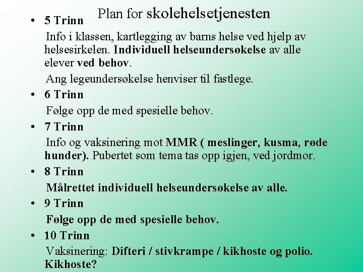 Plan for skolehelsetjenesten • 5 Trinn Info i klassen, kartlegging av barns helse ved Plan for skolehelsetjenesten • 5 Trinn Info i klassen, kartlegging av barns helse ved