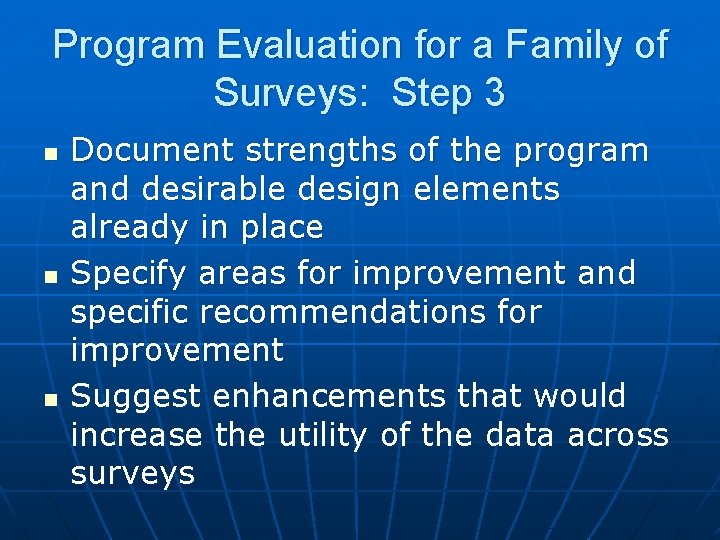 Program Evaluation for a Family of Surveys: Step 3 n n n Document strengths