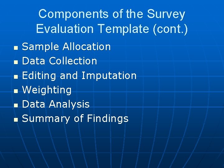 Components of the Survey Evaluation Template (cont. ) n n n Sample Allocation Data