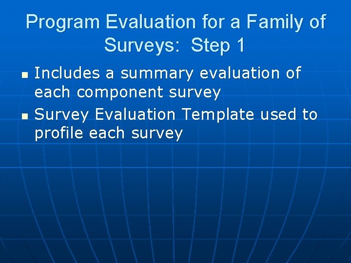 Program Evaluation for a Family of Surveys: Step 1 n n Includes a summary