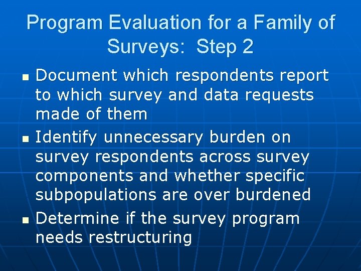 Program Evaluation for a Family of Surveys: Step 2 n n n Document which
