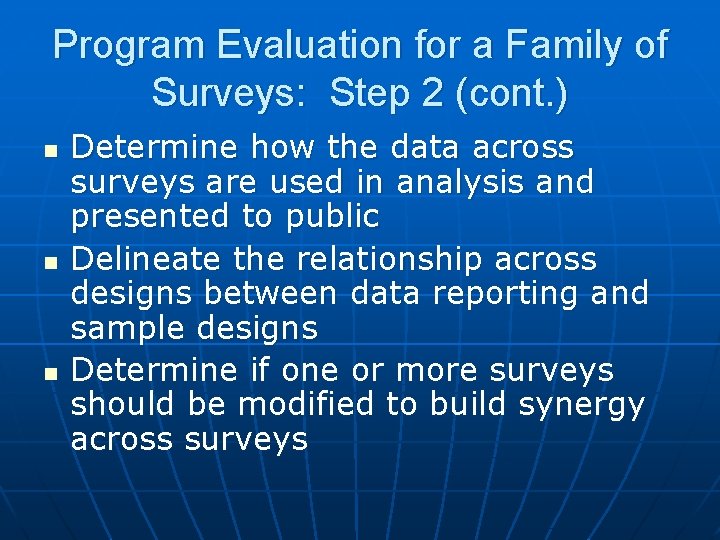 Program Evaluation for a Family of Surveys: Step 2 (cont. ) n n n