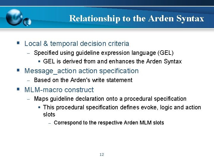 Relationship to the Arden Syntax § Local & temporal decision criteria – Specified using