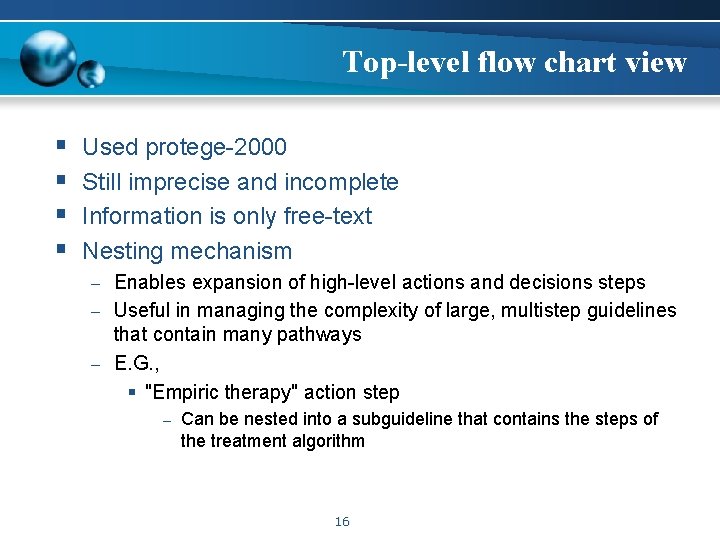 Top-level flow chart view § § Used protege-2000 Still imprecise and incomplete Information is