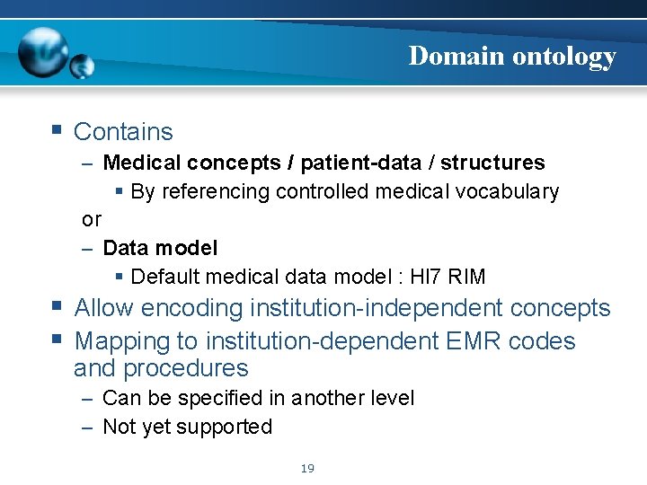 Domain ontology § Contains – Medical concepts / patient-data / structures § By referencing