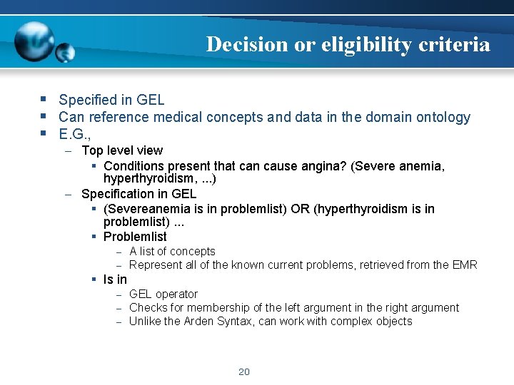 Decision or eligibility criteria § Specified in GEL § Can reference medical concepts and
