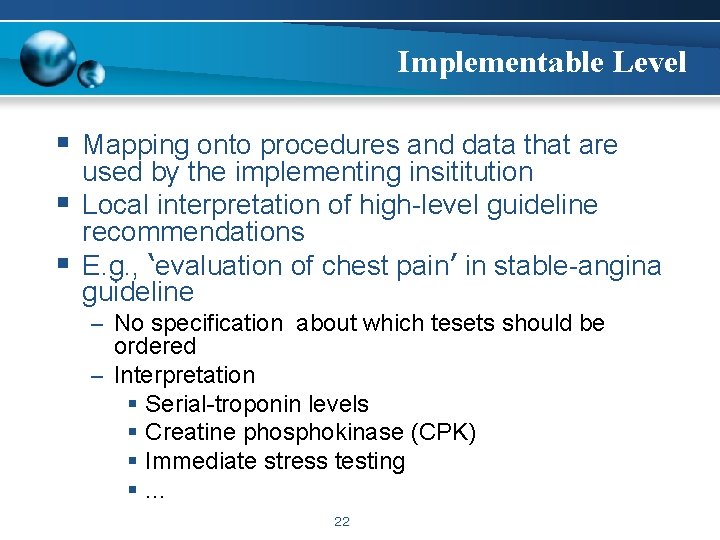 Implementable Level § Mapping onto procedures and data that are § § used by