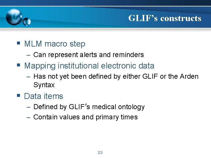 GLIF’s constructs § MLM macro step – Can represent alerts and reminders § Mapping