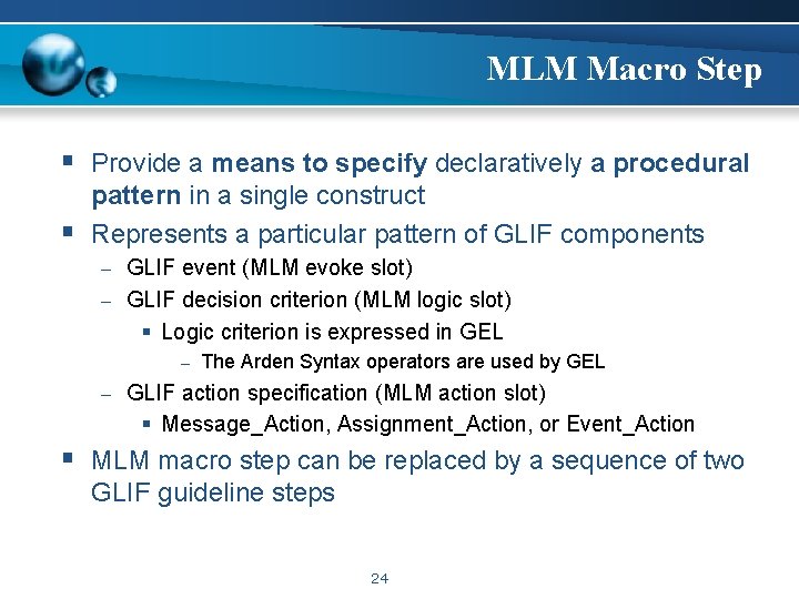 MLM Macro Step § Provide a means to specify declaratively a procedural § pattern